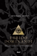 Michael Jones - Libido dominandi. Seks jako narzędzie kontroli społecznej