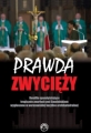 Prawda zwycięży. Homilie upamiętniające tragicznie zmarłych pod Smoleńskiem.